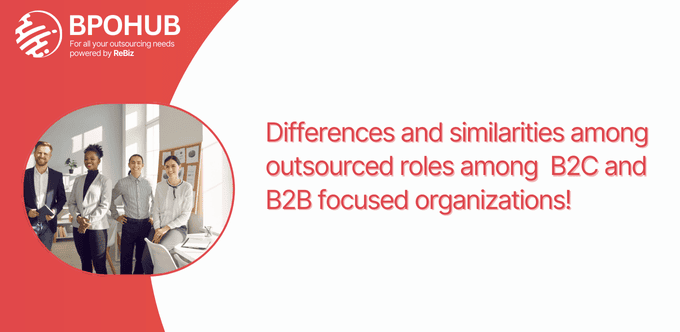 Differences and similarities among outsourced roles among B2C and B2B focused organizations!